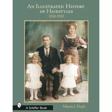 Marian I. Doyle - An illustrated history of hairstyles 1830-1930